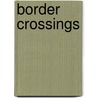 Border Crossings door John M. Hart