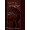 Born a Foreigner by Charles T. Cross