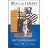 Born for Liberty door Sara Margaret Evans