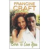Born to Love You door Francine Craft