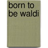 Born to be Waldi door Waldemar Hartmann