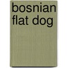 Bosnian Flat Dog by Max Andersson