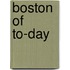 Boston Of To-Day