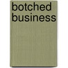 Botched Business door Steve Leach