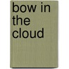 Bow in the Cloud by Bonnie Barton