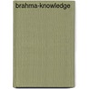 Brahma-Knowledge by Lionel David Barnett