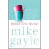 Brand New Friend door Mike Gayle