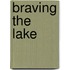 Braving the Lake