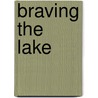 Braving the Lake by Erin Falligant