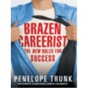 Brazen Careerist by Penelope Trunk