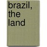 Brazil, The Land door Carolyn Black