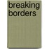 Breaking Borders