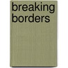 Breaking Borders door Alexander Harris