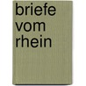 Briefe Vom Rhein door Johannes Weitzel