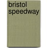 Bristol Speedway door Robert Bamford