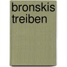 Bronskis Treiben door Thomas B. Steinke