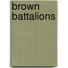 Brown Battalions door Onbekend