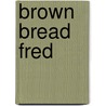 Brown Bread Fred door Freddie Foreman