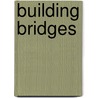 Building Bridges by Monty L. Mcadoo