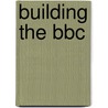 Building The Bbc door Nicola Jackson