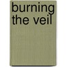 Burning the Veil door Neil Mcmaster