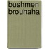 Bushmen Brouhaha