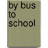 By Bus To School