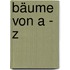 Bäume von A - Z