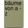 Bäume von A - Z door Helmut Pirc