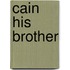Cain His Brother
