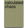 Calculated Chaos door Butler D. Shaffer