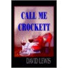 Call Me Crockett by David Lewis