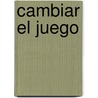 Cambiar El Juego door Eric Flamholtz