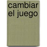 Cambiar El Juego door Eric Flamholtz