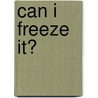 Can I Freeze It? door Susie Theodorou