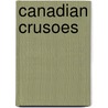 Canadian Crusoes by Catharine Parr Traill