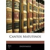 Cantos Matutinos by Anonymous Anonymous