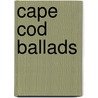 Cape Cod Ballads door Joseph C. Lincoln