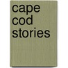 Cape Cod Stories by Joseph Crosby Lincoln