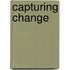 Capturing Change