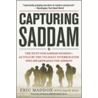 Capturing Saddam by Eric Maddox