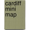 Cardiff Mini Map door Geographers' A-Z. Map Company