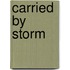 Carried By Storm