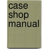 Case Shop Manual door Onbekend