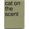 Cat on the Scent by Sneaky Pie Brown