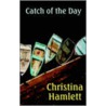 Catch Of The Day door Christina Hamlett