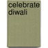 Celebrate Diwali