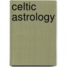Celtic Astrology by Phyllis Vega
