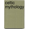 Celtic Mythology by Alexander Macbain