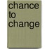 Chance To Change